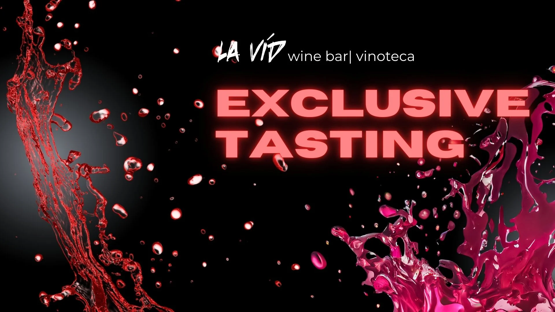 Promotional graphic for La Vid Wine Bar | Vinoteca in Tampa featuring bold neon-pink text reading “Exclusive Tasting” on a black background with red and magenta wine splash effects, representing an Exclusive Tasting event.